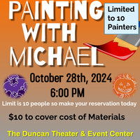 October 28 - Painting with Michael - Duncan Theater