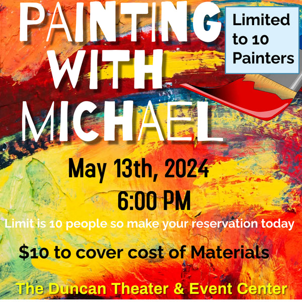 May 13 - Painting with Michael - Duncan Theater