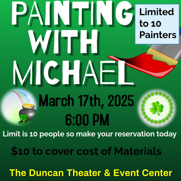 March 17 - Painting with Michael - Duncan Theater